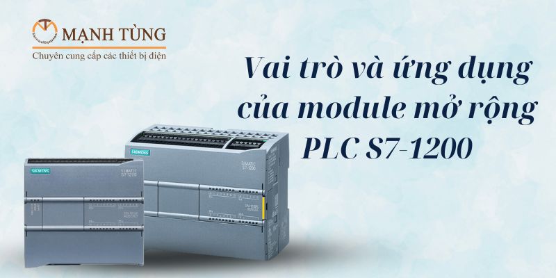 Vai trò và ứng dụng của module mở rộng PLC S7-1200