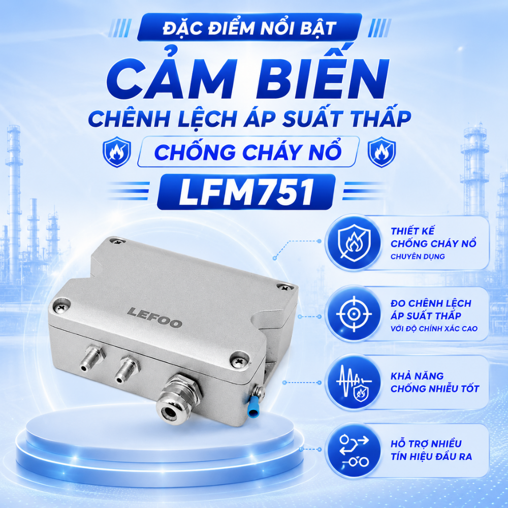 Đặc điểm nổi bật Cảm biến chênh lệch áp suất thấp chống cháy nổ LFM751