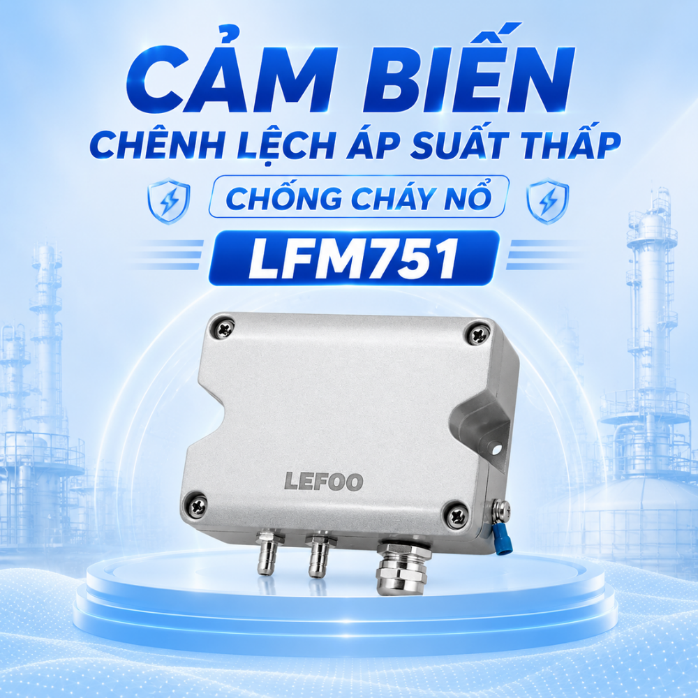 Giới thiệu Cảm biến chênh lệch áp suất thấp chống cháy nổ LFM751