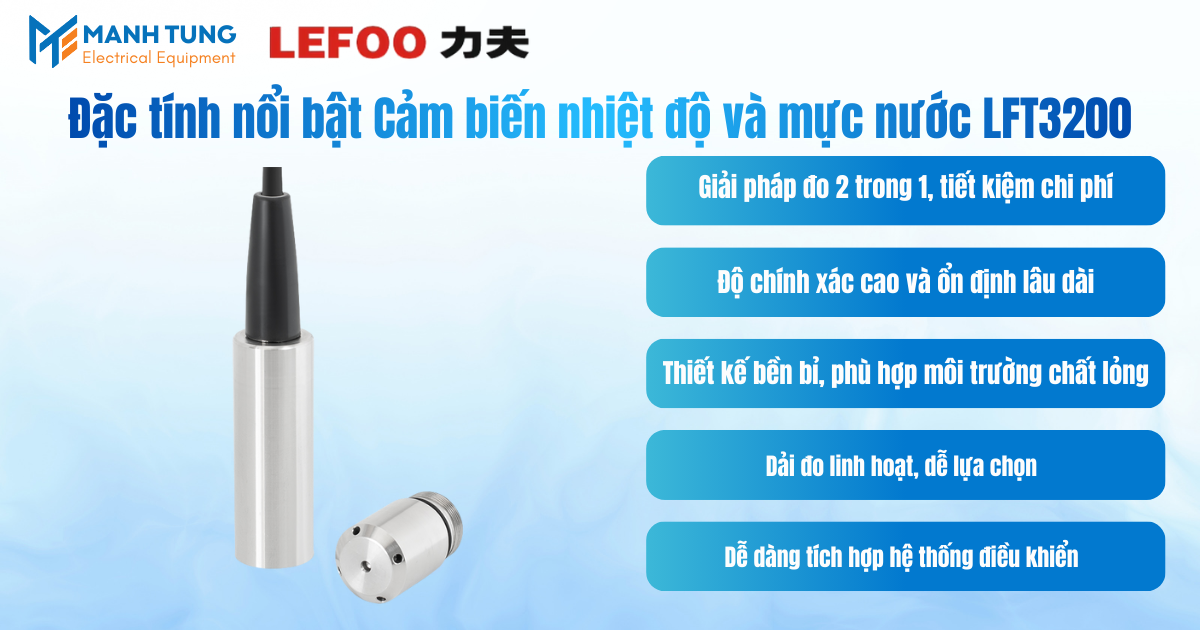 Đặc tính nổi bật Cảm biến nhiệt độ và mực nước LFT3200