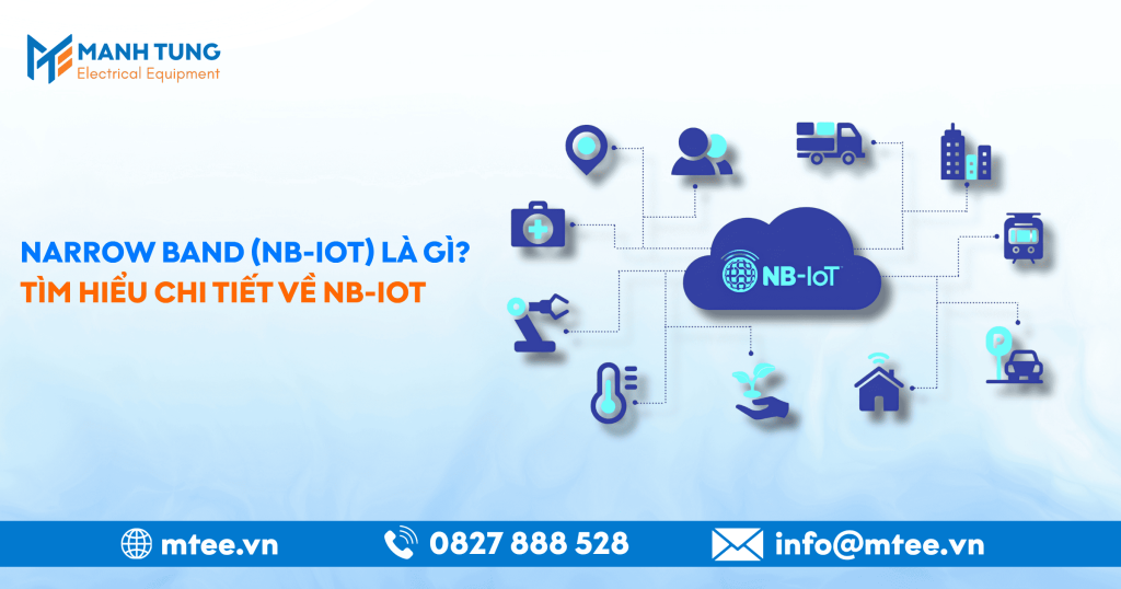 Narrow Band (NB-IoT) là gì? Tìm hiểu chi tiết về NB-IoT