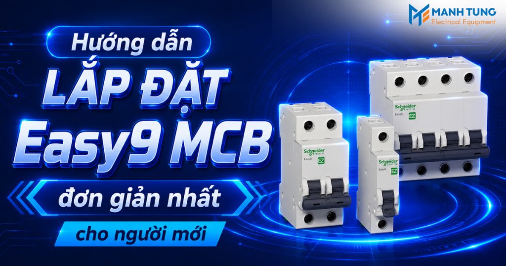 Hướng dẫn lắp đặt Easy9 MCB đơn giản nhất cho người mới