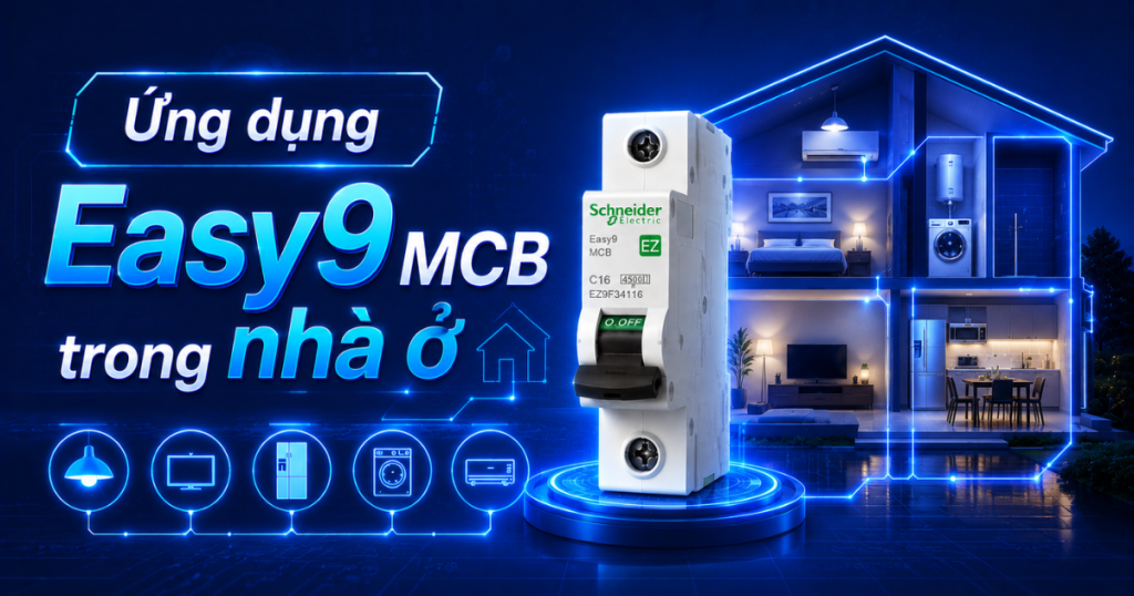 Ứng dụng Easy9 MCB trong nhà ở