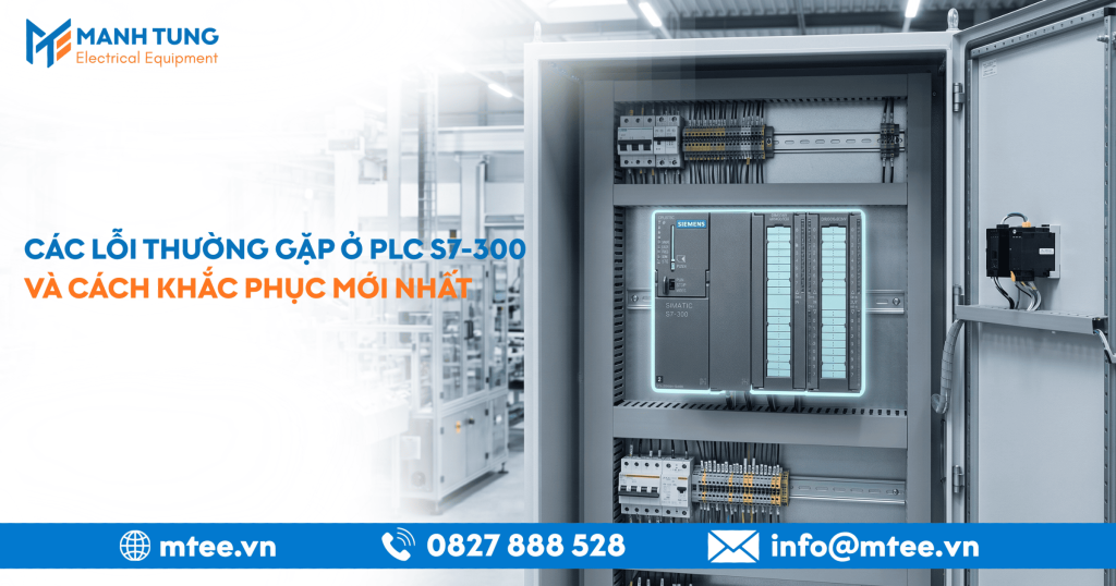 Các lỗi thường gặp ở PLC S7-300 và cách khắc phục mới nhất
