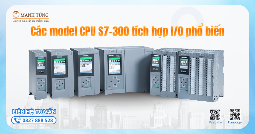 Các model CPU S7-300 tích hợp I/O phổ biến: