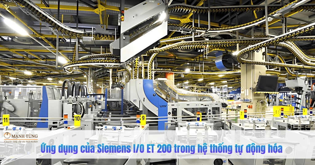Ứng dụng của Siemens I/O ET 200 trong hệ thống tự động hóa hiện nay