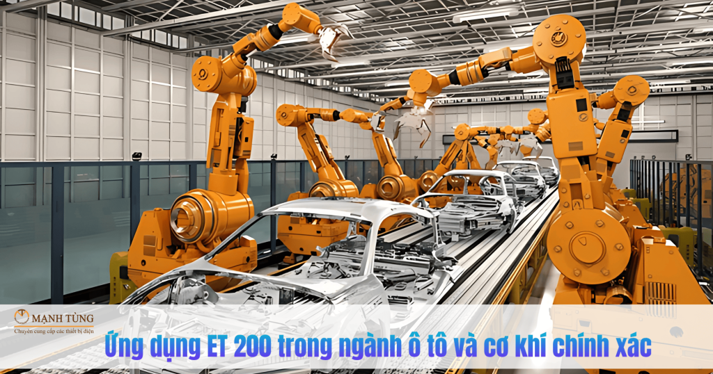 Ứng dụng ET 200 trong ngành ô tô và cơ khí chính xác