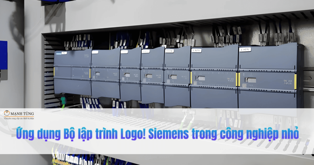 Ứng dụng Bộ lập trình Logo! Siemens trong công nghiệp nhỏ
