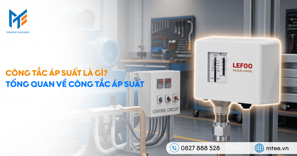 Công tắc áp suất là gì? Tổng quan về công tắc áp suất