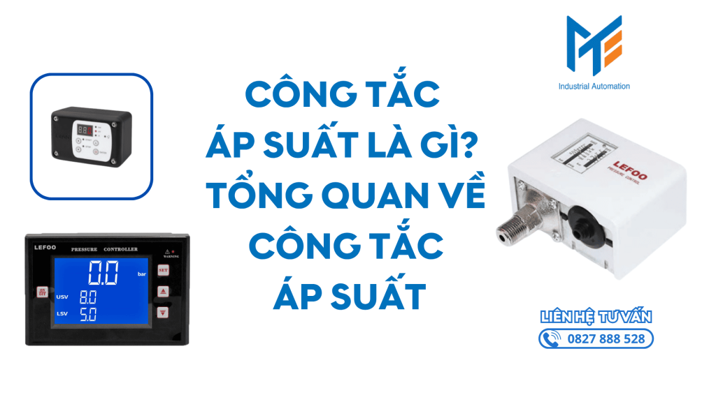 Công tắc áp suất là gì? Tổng quan về công tắc áp suất