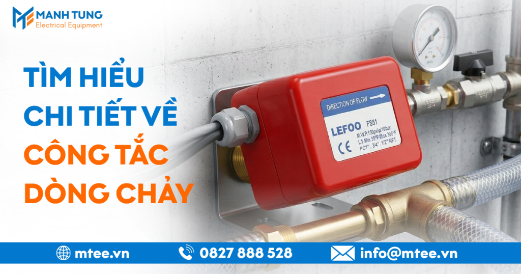Tìm hiểu chi tiết về công tắc dòng chảy