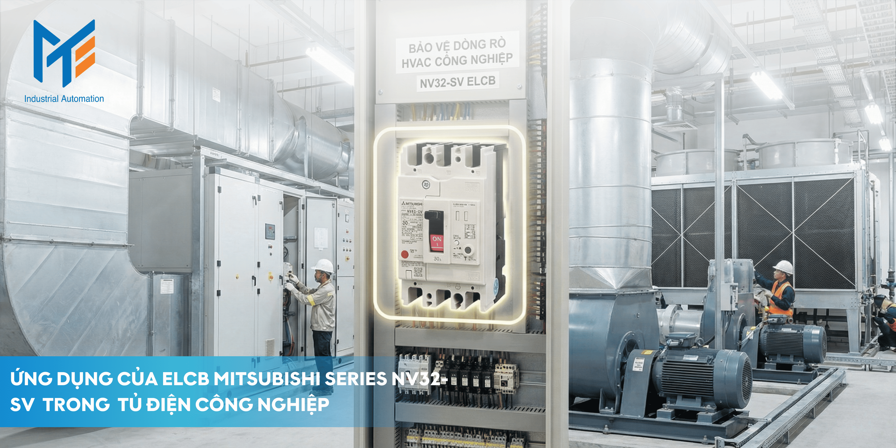 Ứng dụng của ELCB Mitsubishi Series NV32-SV trong công nghiệp 