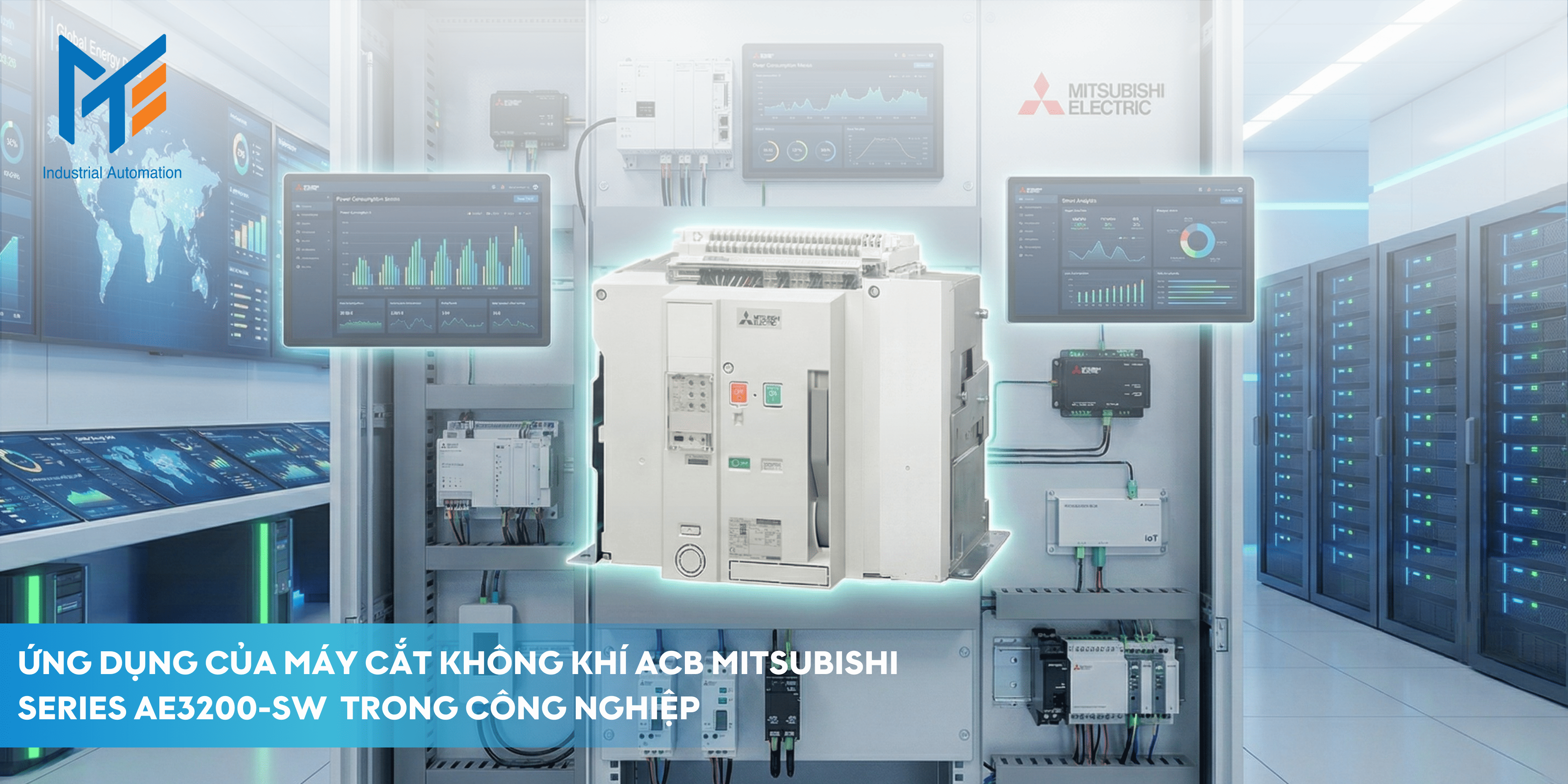 Ứng dụng của Máy cắt không khí (ACB) Mitsubishi Series AE3200-SW trong công nghiệp