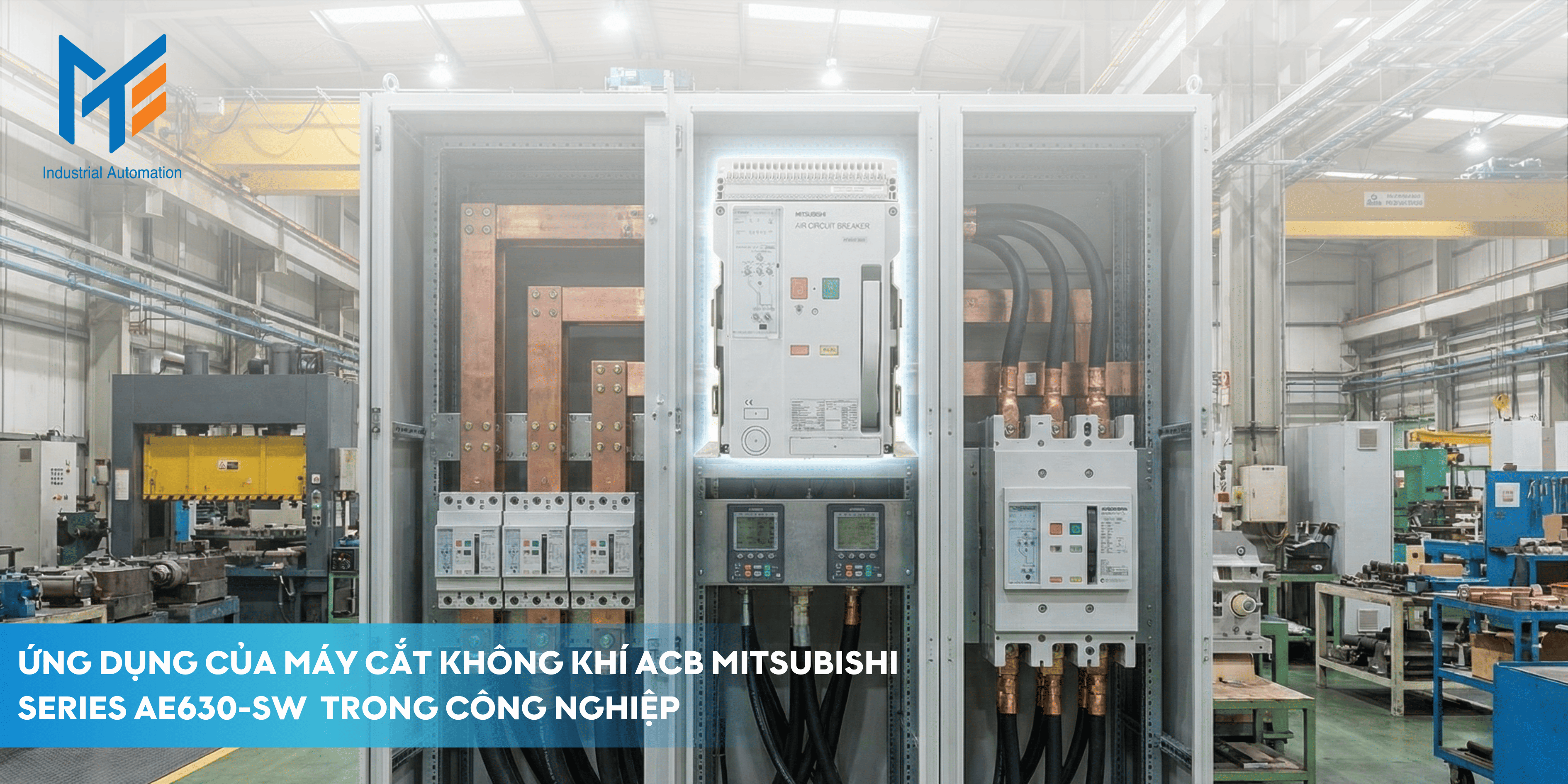 Ứng dụng của Máy cắt không khí (ACB) Mitsubishi Series AE630-SW trong công nghiệp
