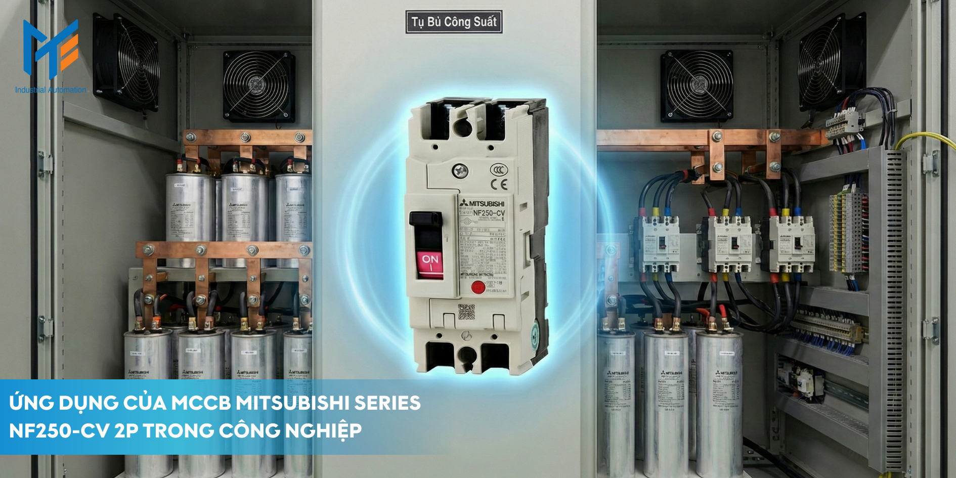 Ứng dụng của MCCB Mitsubishi Series NF250-CV 2P trong công nghiệp