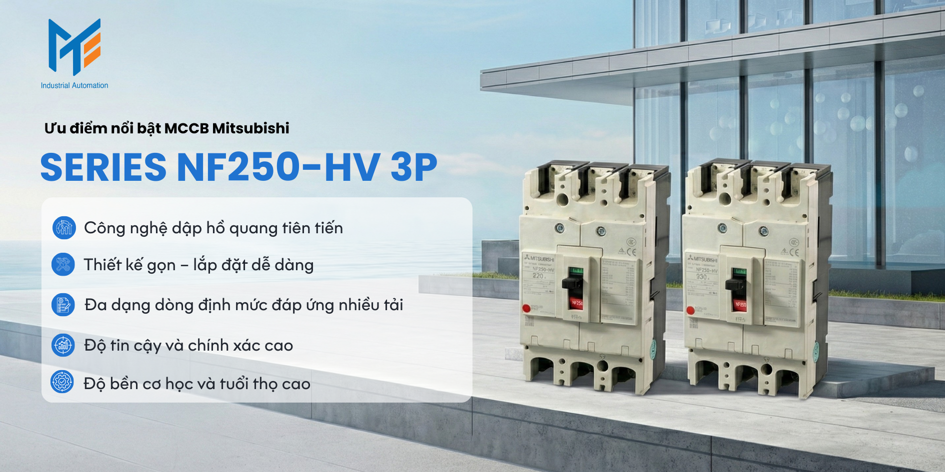 Ưu điểm nổi bật của MCCB Mitsubishi Series NF250-HV 3P