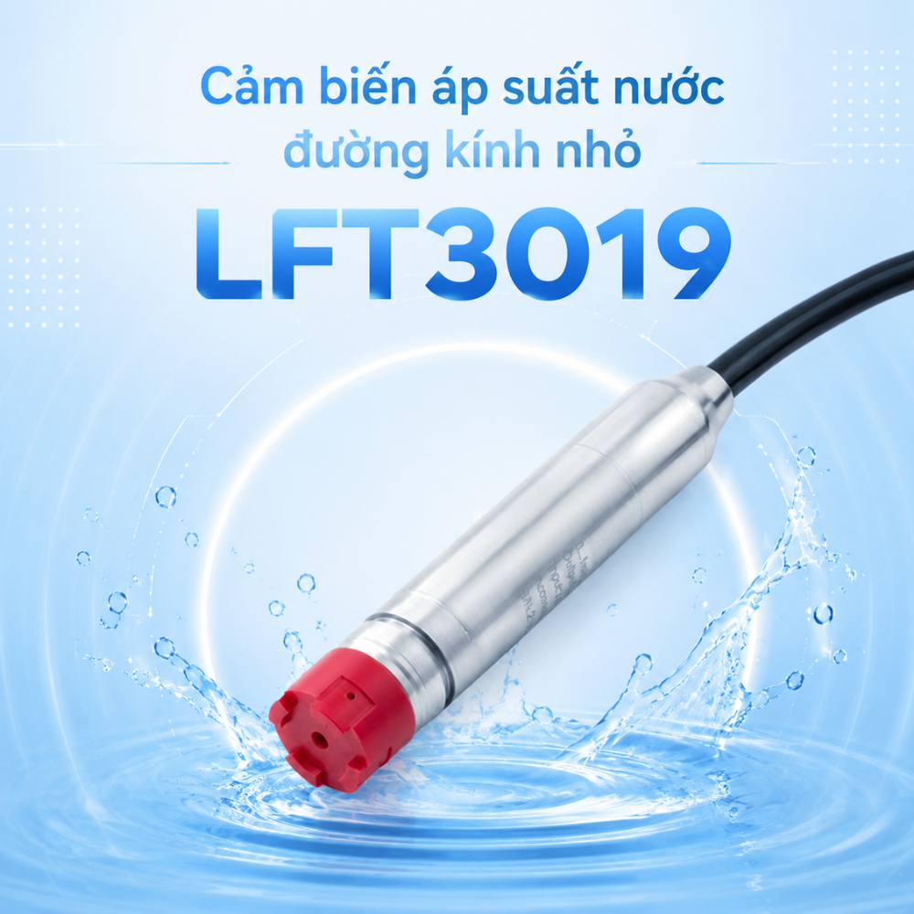 Giới thiệu Cảm biến áp suất nước đường kính nhỏ LFT3019