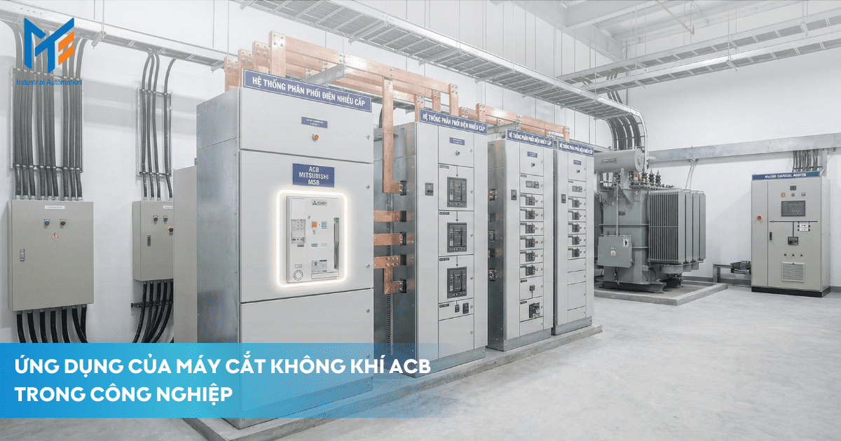 Ứng dụng của máy cắt không khí ACB Mitsubishi trong công nghiệp