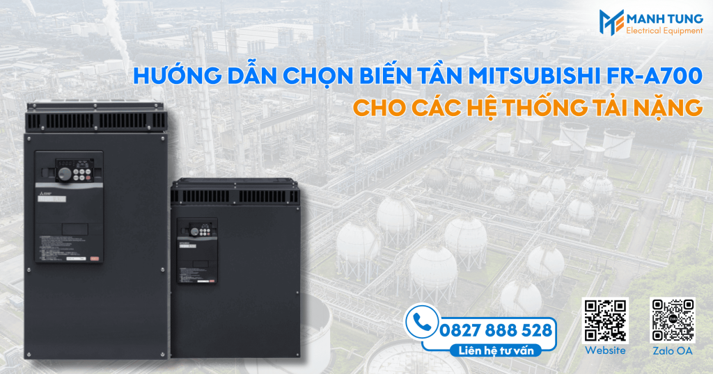 Hướng dẫn chọn Biến tần Mitsubishi FR-A700 cho các hệ thống tải nặng