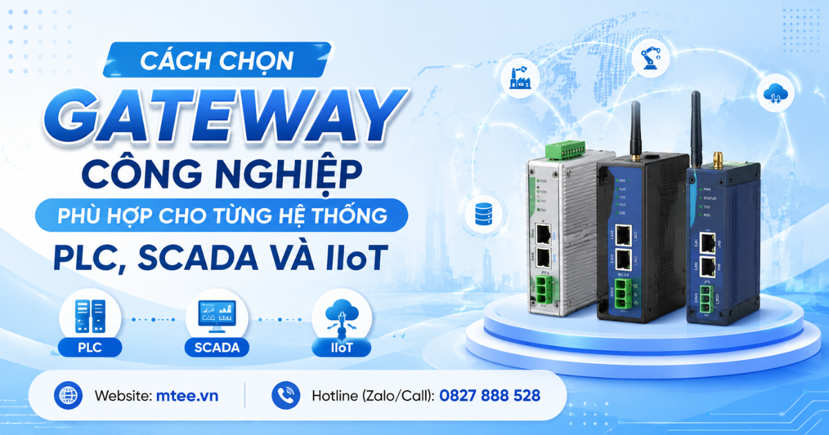 Cách chọn Gateway công nghiệp phù hợp cho từng hệ thống PLC, SCADA và IIoT