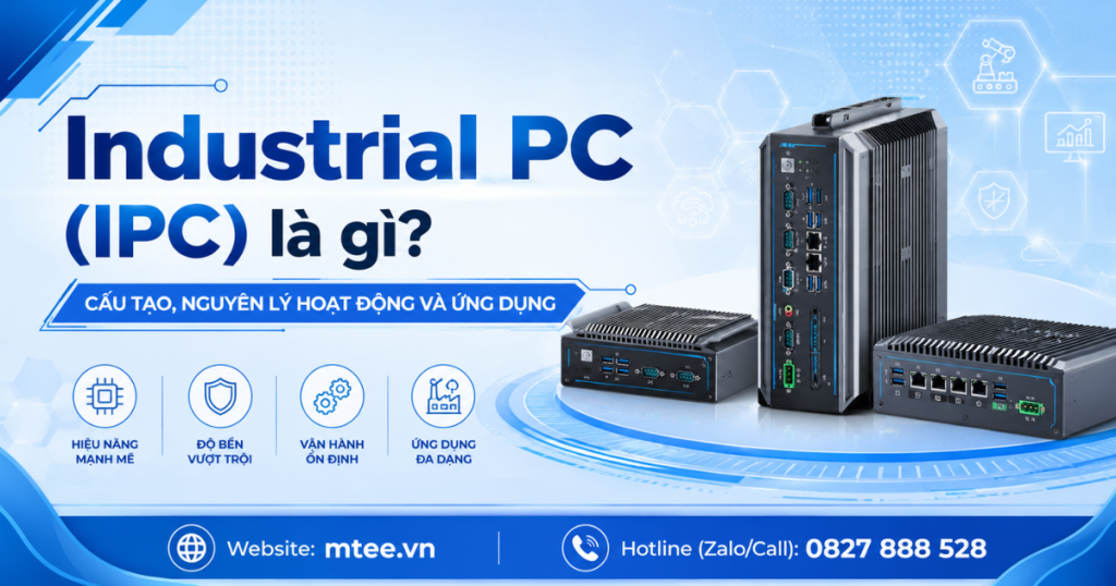 Industrial PC (IPC) là gì? Cấu tạo, nguyên lý hoạt động và ứng dụng