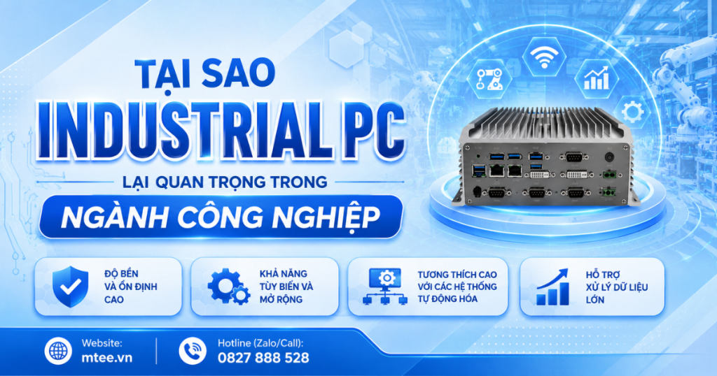 Tại sao Industrial PC lại quan trọng trong ngành công nghiệp