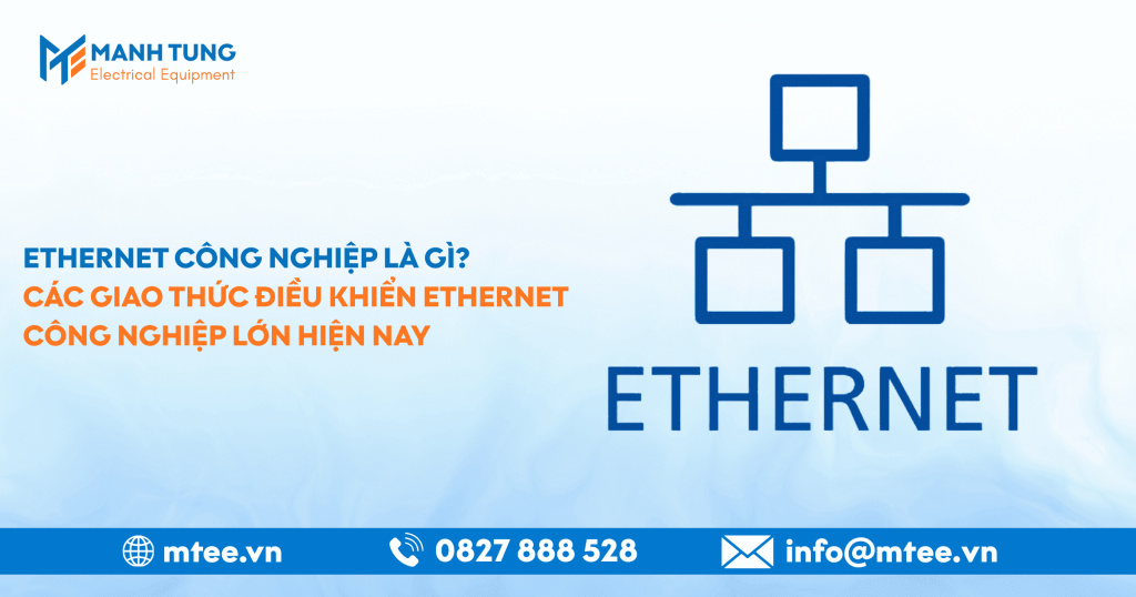 Ethernet công nghiệp là gì? Các giao thức điều khiển Ethernet công nghiệp lớn hiện nay