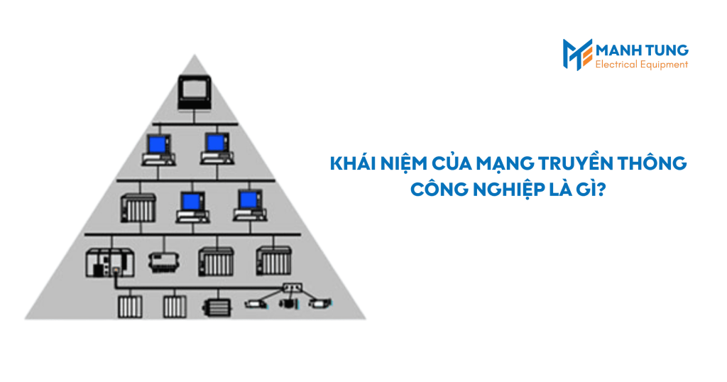Khái niệm của mạng truyền thông công nghiệp là gì?
