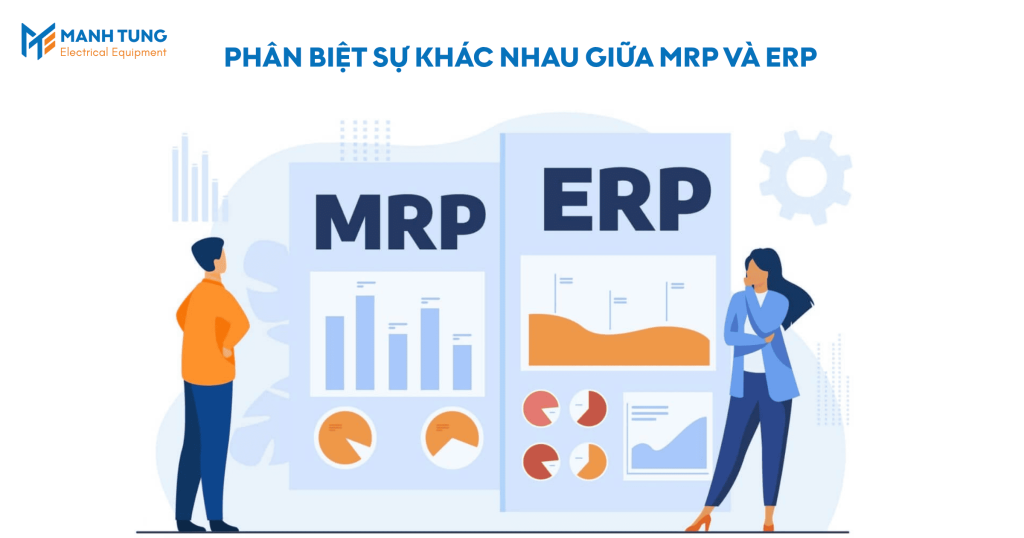 Phân biệt sự khác nhau giữa MRP và ERP